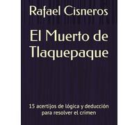 El Muerto de Tlaquepaque: 15 acertijos de lógica y deducción para resolver el crimen (Casos del Inspector Salinas - Guadalajara) (Spanish Edition)