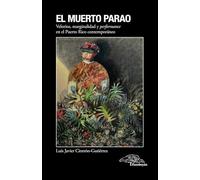 El muerto parao: Velorios, marginalidad y performance en el Puerto Rico contemporáneo