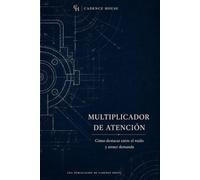 El Multiplicador de la Atención: Cómo destacar entre el ruido y atraer demanda