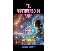 "EL MULTIVERSO DE ANA": Una Travesía de Revelación