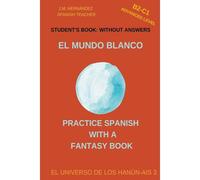 El Mundo Blanco (B2-C1 Advanced Level) -- Student's Book