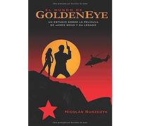 El Mundo De Goldeneye: Un Estudio Sobre La Película De James Bond Y Su Legado