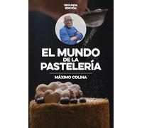 El Mundo de la Pastelería. Segunda edición: Pastelería al alcance de todos