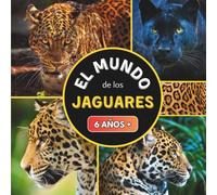 El Mundo de los Jaguares: Libro sobre los jaguares para niños a partir de 6 años
