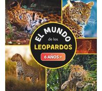 El Mundo de los Leopardos: Un pequeño libro para niños sobre los leopardos a partir de 6 años