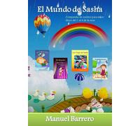 El Mundo De Sasha: Compendio De Cuentos Para Niños, Libros Del 1 Al 4 De La Serie.: 6 (Cuentos Infantiles)