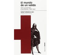 El mundo de un valido: Don Luis de Haro y su entorno, 1643-1661