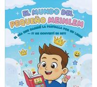 El Mundo del Pequeño Meinlem: El Día que Cambié la Pantalla por un Libro - ¡y Me Convertí en Rey!