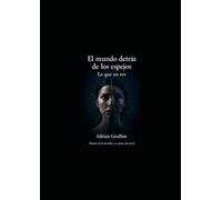 El Mundo Detrás de los Espejos: ¡Lo que no ves!