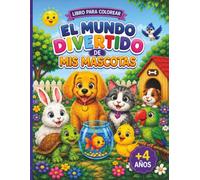 El Mundo Divertido de Mis Mascotas: Libro para Colorear con Actividades Educativas para Niños +4 Años