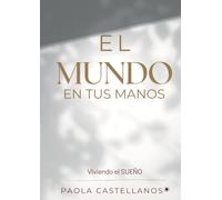 El mundo en tus manos: Viviendo el sueño