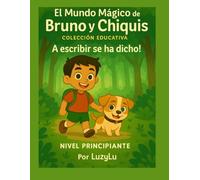 El Mundo Mágico de Bruno y Chiquis - A escribir se ha dicho!: Nivel Principiante