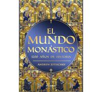 El mundo monástico/ The Monastic World: 1200 Años De Historia/ a 1,200-year History