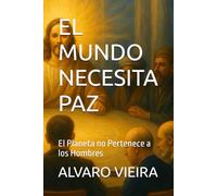 EL MUNDO NECESITA PAZ: El Planeta no Pertenece a los Hombres