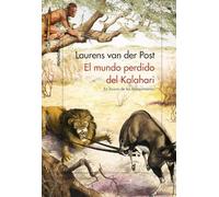El mundo perdido del Kalahari: En busca de los bosquimanos