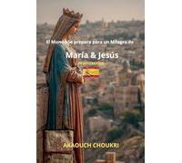 El Mundo Se prepara para un Milagro de María & Jesús