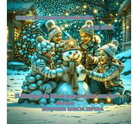 El Muñeco de Nieve que Soñaba con un Abrazo: CUENTO DE NAVIDAD PARA NIÑO