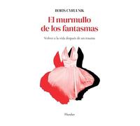 El murmullo de los fantasmas: Volver a la vida después de un trauma
