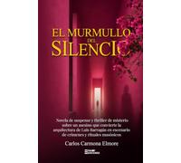 El murmullo del silencio: Novela de suspense y thriller de misterio sobre un asesino que convierte la arquitectura de Luis Barragán en escenario de crímenes y rituales masónicos