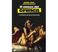El museo del crimen La historia del arte más brutal - Manuel López @cuervoconaros - Ediciones Temas de Hoy - ebook (ePub) - Livre