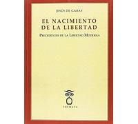El Nacimiento De La Libertad : Precedentes De La Libertad Moderna