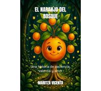 EL NARANJO DEL BOSQUE: Una historia de paciencia, valentía y amor