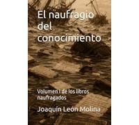 El naufragio del conocimiento: Volumen I de los libros naufragados