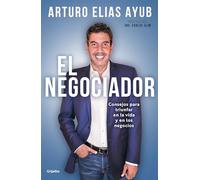 El negociador/ The Negotiator: Consejos para triunfar en la vida y en los negocios/ Tips for Success in Life and in Business
