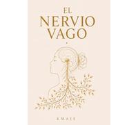 El Nervio Vago: Guía completa para activar tu sistema de calma