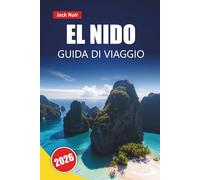 EL NIDO GUIDA DI VIAGGIO 2026: Scopri il viaggio tra isole, lagune, luoghi per lo snorkeling, cibo locale e itinerari per la tua avventura nel paradiso filippino
