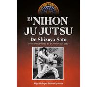 El Nihon Ju Jutsu de Shizuya Sato: y sus influencias en el Nihon Tai Jitsu
