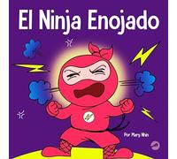 El Ninja Enojado: Un libro para niños sobre la lucha y el manejo de las emociones de la ira