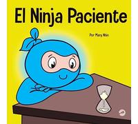 El Ninja Paciente: Un libro para niños sobre el desarrollo de la paciencia y la gratificación retrasada