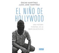 El niño de Hollywood: Una historia personal de la Mara Salvatrucha
