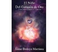 El Niño Del Corazón De Oro: Cuento Donde Se Recrea La Fantasía