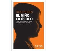 El niño filósofo: Cómo enseñar a los niños a pensar por sí mismos