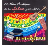 El Nino Jesus - Nino Prodigio De La Salsa Y El Son