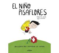 El niño pisaflores: Un cuento para acompañar los enfados
