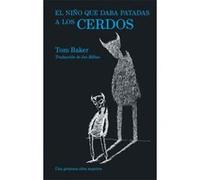 El Niño Que Daba Patadas A Los Cerdos - [Livre en VO] Baker, Tom (Auteur)