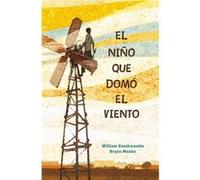 El nino que domo el viento The Boy Who Harnessed the Wind by William Kamkwamba William Kamkwamba (Auteur)