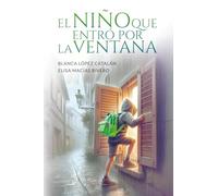 El niño que entró por la ventana: Acoso escolar: Aprende a combatir con seguridad el bullying. Guía novelada para adultos y adolescentes.