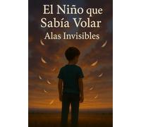 El Niño que Sabía Volar: Alas Invisibles