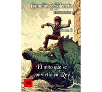 El Niño Que Se Convirtió En Rey: (Canción Y Silencio Edición Pocket Nº 6)