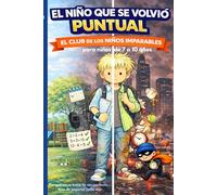 EL NIÑO QUE SE VOLVIÓ PUNTUAL: EL CLUB DE LOS NIÑOS IMPARABLES