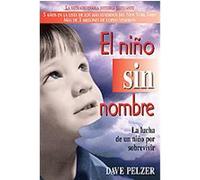 El Nino Sin Nombre/a Child Called It David J. Pelzer (Auteur)