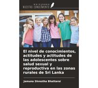 El nivel de conocimientos, actitudes y actitudes de las adolescentes sobre salud sexual y reproductiva en las zonas rurales de Sri Lanka
