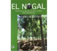 El Nogal: Técnicas De Producción De Fruto Y Madera - Muncharaz Pou, M. Muncharaz Pou, M (Auteur)