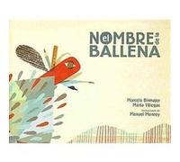El nombre de la ballena/ The name of the whale, A LA Orilla Del Viento Manuel Monroy, Marcelo Birmajer (Auteur)