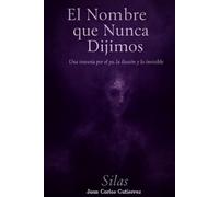 El Nombre que Nunca Dijimos | Libro de Poesía y Pensamientos en Español: Reflexiones sobre el Yo, la Realidad y la Conciencia: Libro de Poesía en ... sobre la Vida, la Realidad y la Identidad