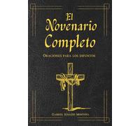 El Novenario completo libro de oraciones para los difuntos: Con el Santo Rosario católico en español. Guía para el Levantamiento de la Cruz y encontrar consuelo por la pérdida.